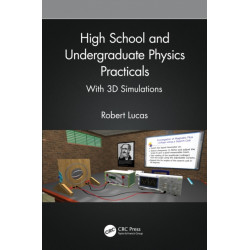 High School and Undergraduate Physics Practicals: With 3D Simulations