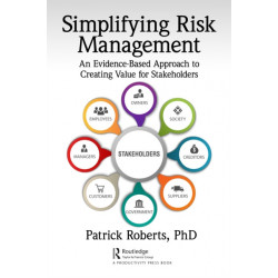 Simplifying Risk Management: An Evidence-Based Approach to Creating Value for Stakeholders