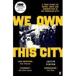 We Own This City: A True Story of Crime, Cops and Corruption in an American City