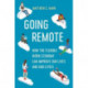 Going Remote: How the Flexible Work Economy Can Improve Our Lives and Our Cities