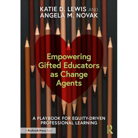 Empowering Gifted Educators as Change Agents: A Playbook for Equity-Driven Professional Learning