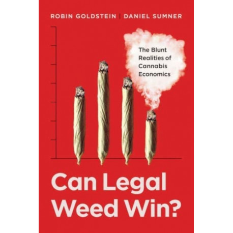 Can Legal Weed Win?: The Blunt Realities of Cannabis Economics