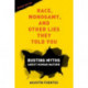 Race, Monogamy, and Other Lies They Told You, Second Edition: Busting Myths about Human Nature