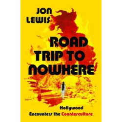 Road Trip to Nowhere: Hollywood Encounters the Counterculture