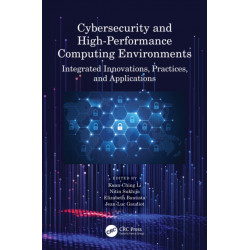 Cybersecurity and High-Performance Computing Environments: Integrated Innovations, Practices, and Applications