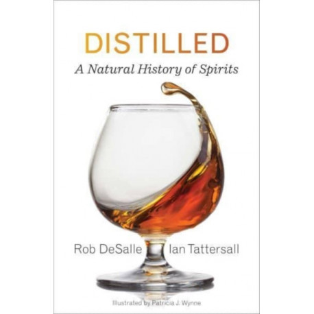 Distilled: A Natural History of Spirits