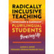 Radically Inclusive Teaching with Newcomer and Emergent Plurilingual Students: Braving Up