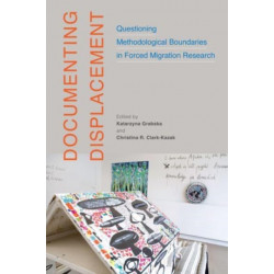Documenting Displacement: Questioning Methodological Boundaries in Forced Migration Research