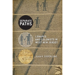 Separate Paths: Lenapes and Colonists in West New Jersey