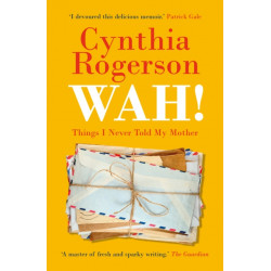 WAH!: Things I Never Told My Mother