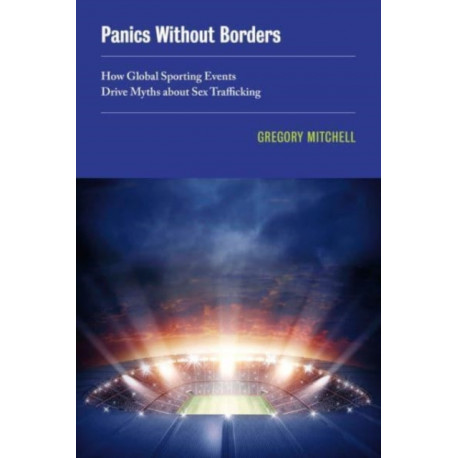 Panics without Borders: How Global Sporting Events Drive Myths about Sex Trafficking