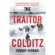 The Traitor of Colditz: The Definitive Untold Account of Colditz Castle: 'Truly revelatory' Damien Lewis