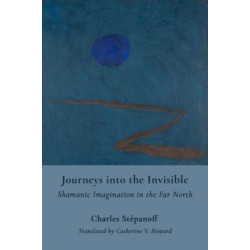 Journeys into the Invisible: Shamanic Technologies of the Imagination