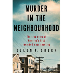 A Murder in the Neighbourhood: The true story of America's first recorded mass shooting