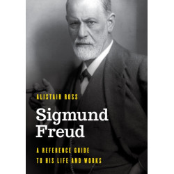 Sigmund Freud: A Reference Guide to His Life and Works