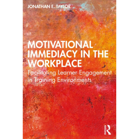 Motivational Immediacy in the Workplace: Facilitating Learner Engagement in Training Environments