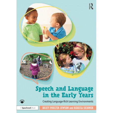 Speech and Language in the Early Years: Creating Language-Rich Learning Environments