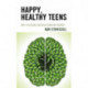 Happy, Healthy Teens: Why Focusing on Relationships Works