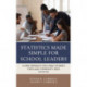 Statistics Made Simple for School Leaders: A New Approach for Using Student, Staff, and Community Data