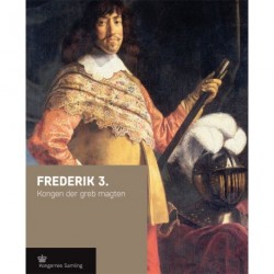 Frederik 3.: Kongen der greb magten