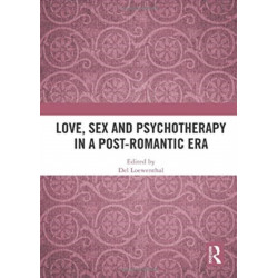 Love, Sex and Psychotherapy in a Post-Romantic Era