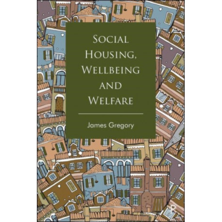 Social Housing, Wellbeing and Welfare