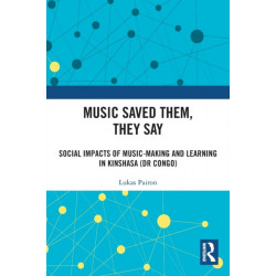 Music Saved Them, They Say: Social Impacts of Music-Making and Learning in Kinshasa (DR Congo)