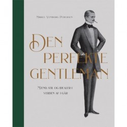 Den perfekte gentleman: Mænd, stil og idealer i verden af i går