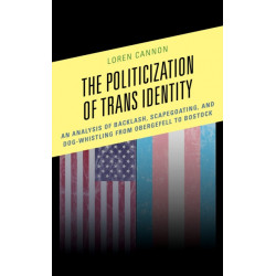 The Politicization of Trans Identity: An Analysis of Backlash, Scapegoating, and Dog-Whistling from Obergefell to Bostock