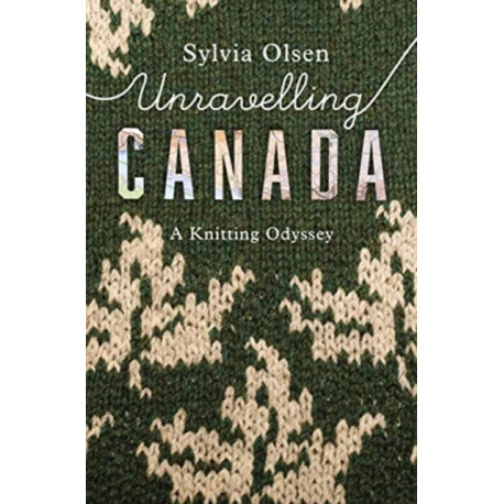 Unravelling Canada: A Knitting Odyssey