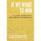 If We Want to Win: A Latine Vision for a New American Democracy