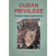 Cuban Privilege: The Making of Immigrant Inequality in America