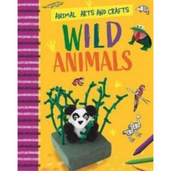 Animal Arts and Crafts: Wild Animals
