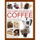 Coffee, Complete Book of: The definitive guide to coffee, from simple bean to irresistible beverage, with 70 coffee recipes