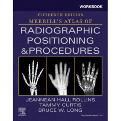 Workbook for Merrill's Atlas of Radiographic Positioning and Procedures