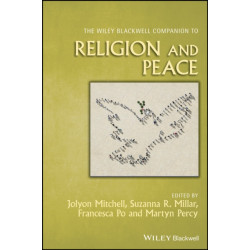 The Wiley Blackwell Companion to Religion and Peace