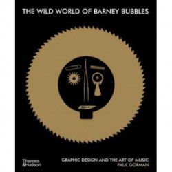 The Wild World of Barney Bubbles: Graphic Design and the Art of Music