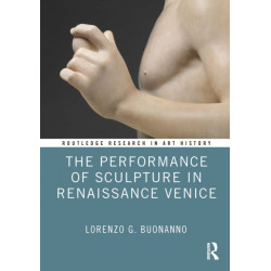 The Performance of Sculpture in Renaissance Venice