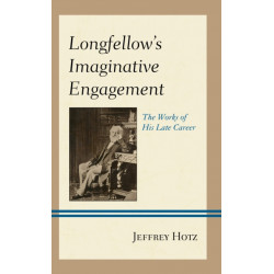 Longfellow's Imaginative Engagement: The Works of His Late Career