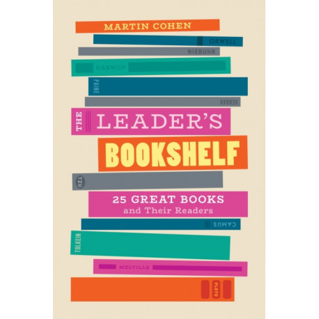 The Leader's Bookshelf: 25 Great Books and Their Readers