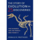 The Story of Evolution in 25 Discoveries: The Evidence and the People Who Found It