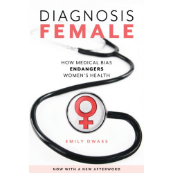 Diagnosis Female: How Medical Bias Endangers Women's Health
