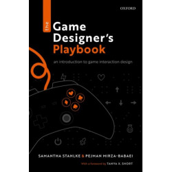 The Game Designer's Playbook: An Introduction to Game Interaction Design