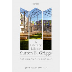 A Literary Life of Sutton E. Griggs: The Man on the Firing Line