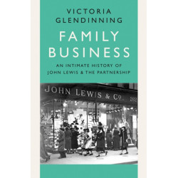Family Business: An Intimate History of John Lewis and the Partnership