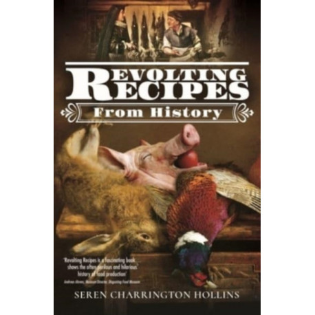 Revolting Recipes From History