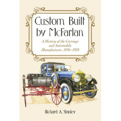 Custom Built by McFarlan: A History of the Carriage and Automobile Manufacturer, 1856-1928