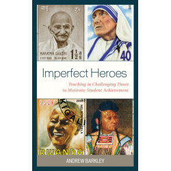 Imperfect Heroes: Teaching in Challenging Times to Motivate Student Achievement