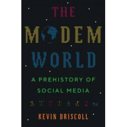 The Modem World: A Prehistory of Social Media