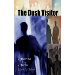 The Dusk Visitor: Stories from Syria
